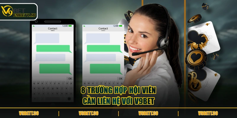 8 trường hợp hội viên cần liên hệ với V9BET