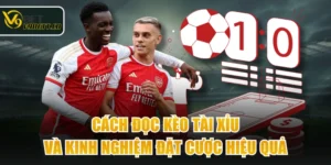 Cách Đọc Kèo Tài Xỉu Và Kinh Nghiệm Đặt Cược Hiệu Quả