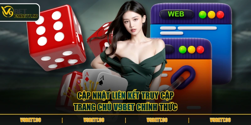 Cập nhật liên kết truy cập trang chủ V9BET chính thức