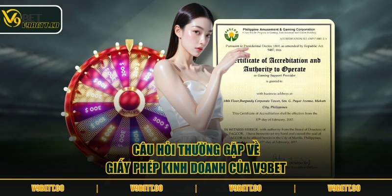 Câu hỏi thường gặp về giấy phép kinh doanh của V9BET