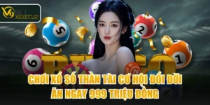 Chơi Xổ Số Thần Tài Cơ Hội Đổi Đời Ăn Ngay 999 Triệu Đồng