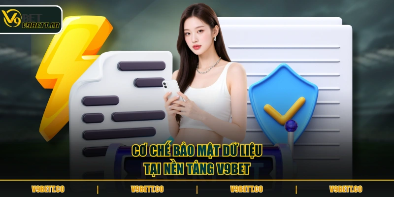 Cơ chế bảo mật dữ liệu tại nền tảng V9BET