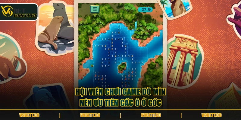 Hội viên chơi game dò mìn nên ưu tiên các ô ở góc