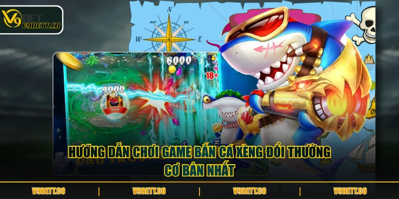 Hướng dẫn chơi game Bắn Cá Xèng đổi thưởng cơ bản nhất