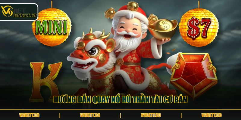 Hướng dẫn quay Nổ Hũ Thần Tài cơ bản