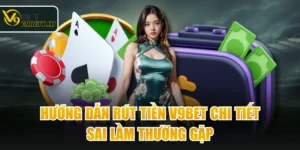 Hướng Dẫn Rút Tiền V9BET Chi Tiết & Sai Lầm Thường Gặp