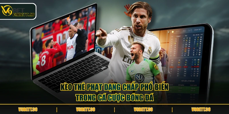 Kèo thẻ phạt dạng chấp phổ biến trong cá cược bóng đá