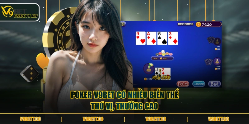 Poker V9BET có nhiều biến thể thú vị, thưởng cao