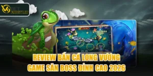 Review Bắn Cá Long Vương: Game Săn Boss Đỉnh Cao 2026