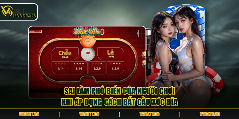 Sai lầm phổ biến của người chơi khi áp dụng cách bắt cầu Xóc Đĩa