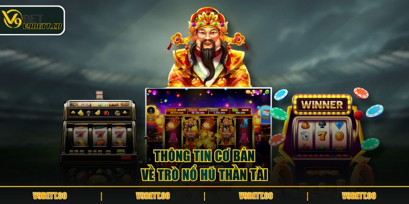 Thông tin cơ bản về trò Nổ Hũ Thần Tài