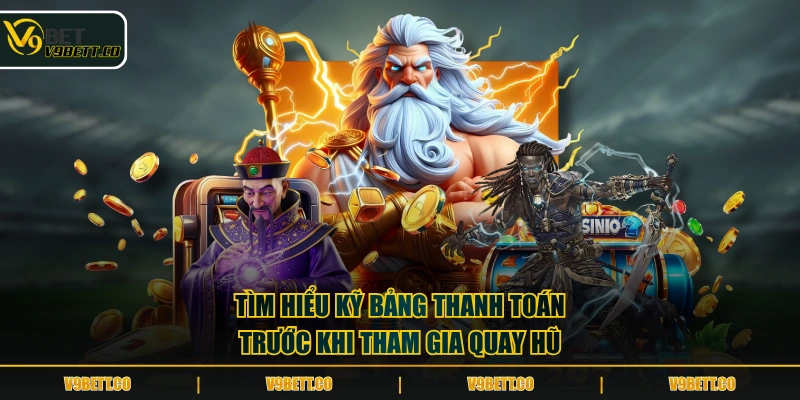 Tìm hiểu kỹ bảng thanh toán trước khi tham gia quay hũ