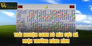 Trải Nghiệm Game Dò Mìn Cực Đã, Nhận Thưởng Rủng Rỉnh