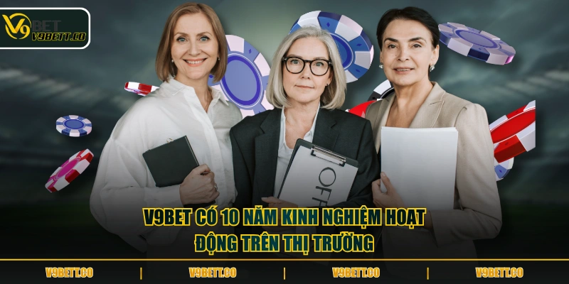 V9BET có 10 năm kinh nghiệm hoạt động trên thị trường