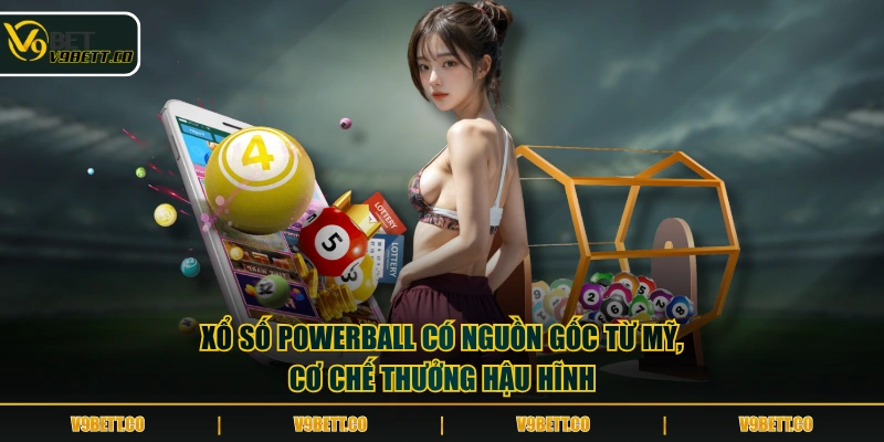 Xổ số Powerball có nguồn gốc từ Mỹ, cơ chế thưởng hậu hĩnh