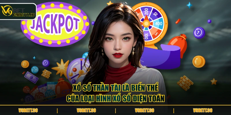 Xổ số Thần Tài là biến thể của loại hình xổ số điện toán