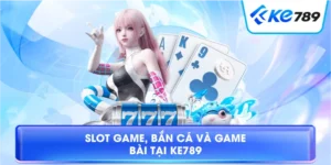 Nhà Cái Ke789 – Khám Phá Nền Tảng Giải Trí Trực Tuyến 2026